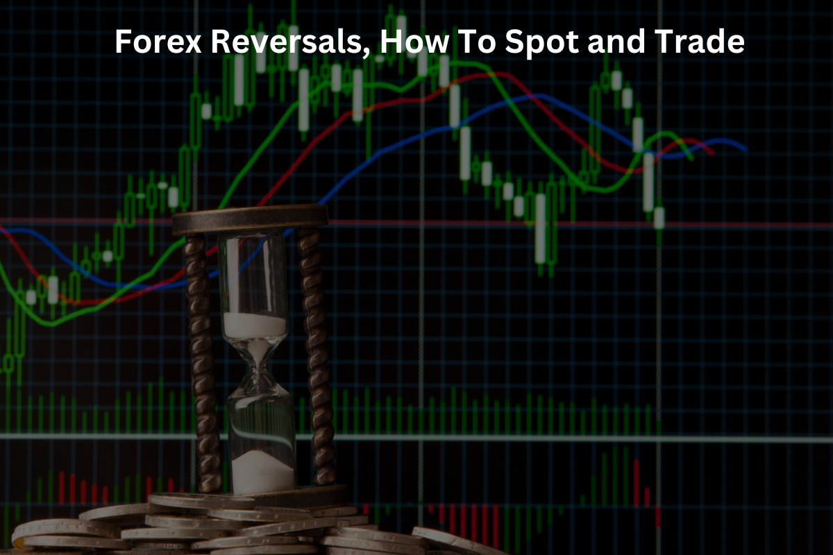 Forex Reversals, How To Spot and Trade - Forex Trading
